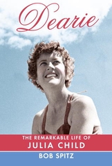 Dearie the Remarkable Life of Julia Child