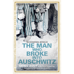 The Man Who Broke into Auschwitz