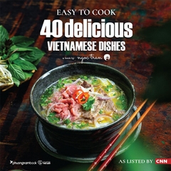 Easy to Cook 40 Delicious Vietnamese Dishes