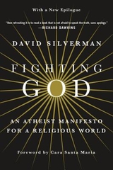 Fighting God: An Atheist Manifesto For A Religious World