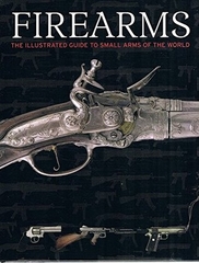Firearms the Illustrated Guide to Small Arms of the World