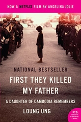 First They Killed My Father A Daughter Of Cambodia Remembers