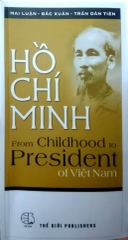 Ho Chi Minh from Childhood to President of Vietnam