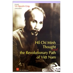 Ho Chi Minh Thought and the Revolutionary Path of Viet Nam
