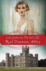 Lady Catherine the Earl and the Real Downton  Abbey