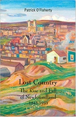 Lost Country the Rise and Fall of Newfoundland 1843 - 1933