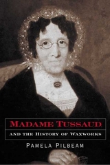 Madame Tussaud And The History Of Waxworks