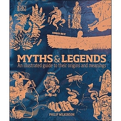 Myths & Legends an Illustrated Guide to Their Origins and Meanings