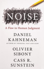 Noise: A Flaw In Human Judgment