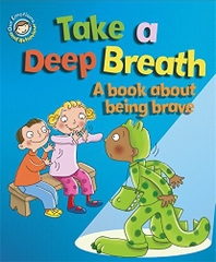 Take A Deep Breath A Book About Being Bravve