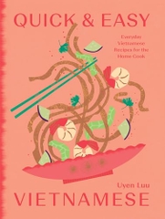 Quick And Easy Vietnamese: Everyday Vietnamese Recipes For The Home Cook