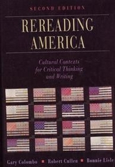 Rereading America Cultural Contexts for Critical Thinking And Writing