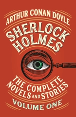 Sherlock Holmes the Complete Novels and Stories