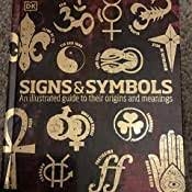 Signs & Symbols: An Illustrated Guide to Their Origins and Meanings