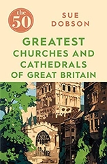 the 50  Greatest Churches and Cathedrals of Great Britain
