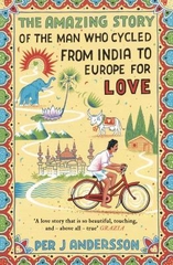 The Amazing Story of the Man Who Cycled from India to Europe for Love