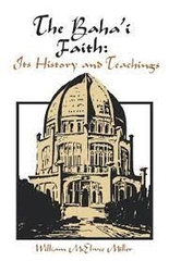 the Baha'I Faith Its History and Teachings