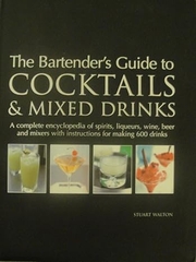 The Bartender's Guide To Cocktails And Mixed Drinks