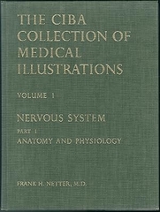 The Ciba Collection of Medical Illustrations, Volume 1: Nervous System, Part 1: Anatomy and Physiology