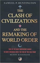 The Clash of Civilizations and the Remaking of World Order