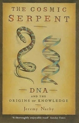 The Cosmic Serpent DNA and the Origins of Knowledge