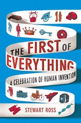 The First of Everything A Celebration of Human Invention