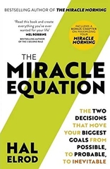 The Miracle Equation You are only two Decisions away from Everything You Want