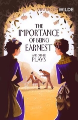 The Importance of being Ernest and Other Plays