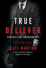 True Believer: Stalin's Last American Spy