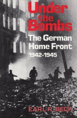 Under The Bombs The German Home Front 1942-1945