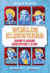 Worlds Elsewhwre Journeys Around Shakespear's Globe