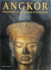 Angkor Splendors Of The Khmer Civilization