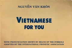 Vietnamese for You: With Pronunciation Shown By Means Of The Symbols Adopted By The International Phonetic Association