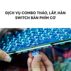 Dịch vụ Combo tháo, lắp, hàn switch bàn phím cơ