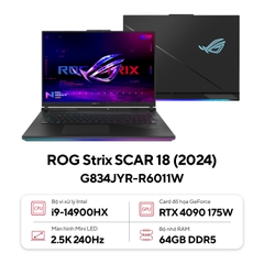 Laptop Gaming Asus ROG Strix SCAR 18 G834JYR-R6011W (i9-14900HX, RTX 4090 16GB, Ram 32GB DDR5, SSD 2TB, 18 Inch IPS 240Hz 2K+)