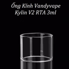 Ống Kính Thủy Tinh Cho Buồng Đốt Vandyvape Kylin V2 RTA 3ml