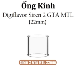 Ống Kính Thủy Tinh Cho Buồng Đốt Digiflavor siren 2 GTA MTL 22mm (2ml)