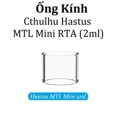 Ống Kính Thủy Tinh Cho Buồng Đốt Cthulhu Hastus MTL RTA Mini (2ml)