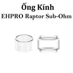 Ống Kính Thủy Tinh Cho Buồng Đốt EHPRO Raptor Sub-Ohm Tank