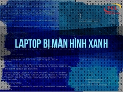 11 bí thuật giúp giải quyết lỗi Màn Hình Xanh chết chóc trên Laptop