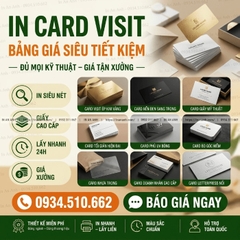 Báo Giá In Card Visit, Name Card - Bảng Giá Chi Tiết Theo Kỹ Thuật & Số Lượng