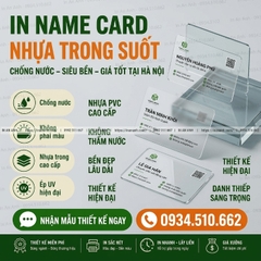 In Card Visit Nhựa Trong Suốt - Chống Nước, Siêu Bền, Độc Đáo