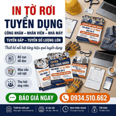 In Tờ Rơi Tuyển Dụng - Tuyển Công Nhân, Nhân Viên Nhanh & Hiệu Quả