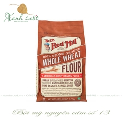 [Bob's Red Mill] Bột Mỳ Nguyên Cám Số 13- Giàu Dinh Dưỡng, Độ Nở Cao- Whole Wheat Flour [Xanh Suốt]
