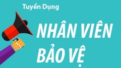 Công ty TNHH TM & VH Đỗ Gia cần tuyển Nhân viên Bảo vệ 