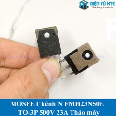 [THÁO MÁY] MOSFET kênh N 23N50 23N50E FMH23N50E TO-3P 500V 23A Chính hãng tháo máy