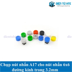 Chụp nút nhấn A17 cho nút nhấn 6x6 đường kính trong 3.2mm