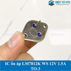 IC ổn áp nguồn LDO LM7812K 12V 1.5A TO-3 WS chính hãng