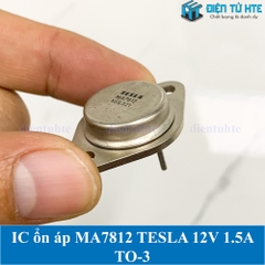 IC ổn áp nguồn LDO MA7812 12V 1.5A TO-3 TESLA chính hãng