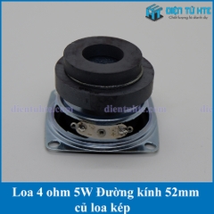 Loa 4 ohm 5W 52mm 2 inch củ loa kép